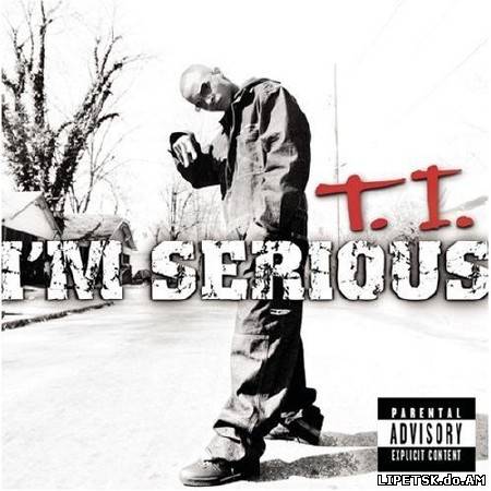 T.I. - I\'m Serious (2001)